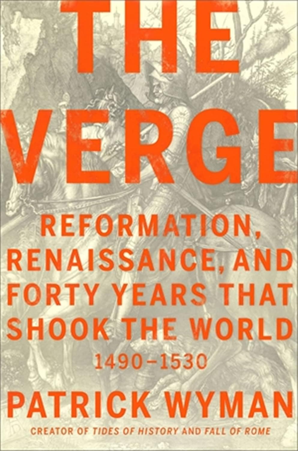 The Verge: Reformation Renaissance and Forty Years That Shook the World by Patrick Wyman